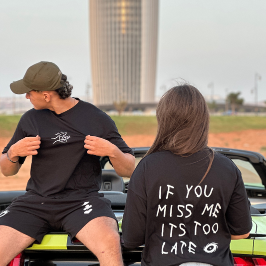 IF YOU MISS ME IT'S TOO LATE T-SHIRT - BLACK
